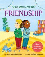 WHAT WOULD YOU DO FRIENDSHIP