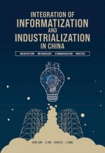 Integration of Informatization and Industrialization in China: Architecture, Methodology, Standardization, and Practic