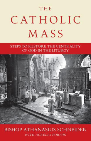 The Catholic Mass: Steps to Restoring God to the Center of Liturgy