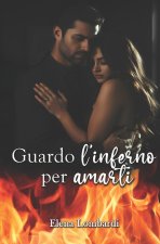 Guardo l'inferno per amarti
