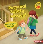 Personal Safety Mission!: How to Spot Danger