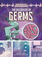 The Discovery of Germs: A Graphic History