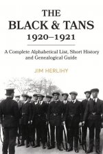 The Black & Tans, 1920-1921: A Complete Alphabetical List, Short History and Genealogical Guide