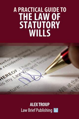 Practical Guide to the Law of Statutory Wills