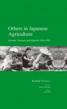 Others in Japanese Agriculture: Koreans, Evacuees and Migrants 1920-1950