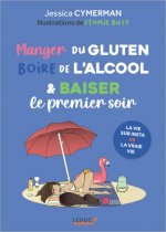 Manger du gluten, boire de l'alcool & baiser le premier soir