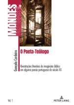 O Poeta-Teologo; Revisitacoes literarias do imaginario biblico em alguma poesia portuguesa do seculo XX