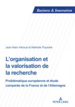 L'organisation et la valorisation de la recherche; Problematique europeenne et etude comparee de la France et de l'Allemagne