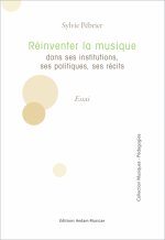 Réinventer la musique dans ses institutions, ses politiques, ses récits