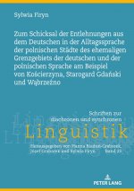 Zum Schicksal Der Entlehnungen Aus Dem Deutschen in Der Alltagssprache Der Polnischen Staedte Des Ehemaligen Grenzgebiets Der Deutschen Und Der Polnis