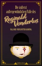Die äußerst außergewöhnlichen Fälle des Reginald Vonderlus