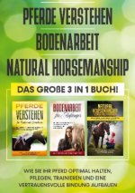 Pferde verstehen Bodenarbeit Natural Horsemanship - Das grosse 3 in 1 Buch