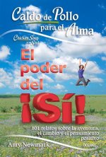 Caldo de Pollo Para El Alma: El Poder del ?Sí!