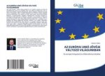 AZ Europai Unio JoevŐje Valtozo Vilagunkban