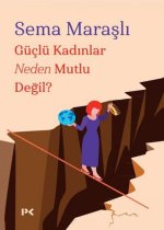Güclü Kadinlar Neden Mutlu Degil