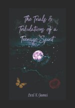 Trials & Tribulations of a Teenage Spirit