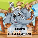 Tampo - A Little Elephant PART 2