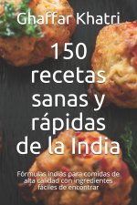 150 recetas sanas y rapidas de la India