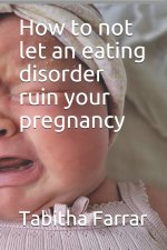 How to not let an eating disorder ruin your pregnancy