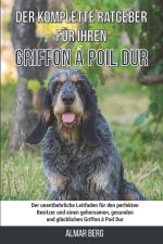 komplette Ratgeber fur Ihren Griffon a Poil Dur