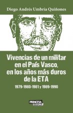 Vivencias de un militar en el Pais Vasco, en los anos mas duros de la ETA
