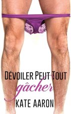 Dévoiler Peut Tout Gâcher