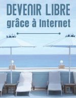 Devenir Libre grace a Internet