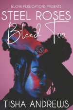 Steel Roses Bleed Too