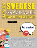 IMPARA SVEDESE GRAZIE ALLE PAROLE INTRECCIATE - PER ANZIANI - Scopri Come Migliorare Il Tuo Vocabolario Con 2000 Crucipuzzle e Pratica a Casa - 100 Gr