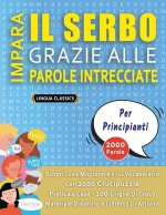 IMPARA IL SERBO GRAZIE ALLE PAROLE INTRECCIATE - PER PRINCIPIANTI - Scopri Come Migliorare Il Tuo Vocabolario Con 2000 Crucipuzzle e Pratica a Casa -
