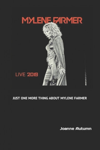 Just one more thing about MYLENE FARMER