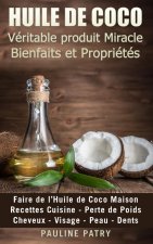 HUILE DE COCO - Veritable produit Miracle - Bienfaits et Proprietes