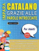 IMPARA CATALANO GRAZIE ALLE PAROLE INTRECCIATE - PER ADULTI - Scopri Come Migliorare Il Tuo Vocabolario Con 2000 Crucipuzzle e Pratica a Casa - 100 Gr