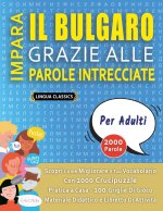 IMPARA IL BULGARO GRAZIE ALLE PAROLE INTRECCIATE - PER ADULTI - Scopri Come Migliorare Il Tuo Vocabolario Con 2000 Crucipuzzle e Pratica a Casa - 100