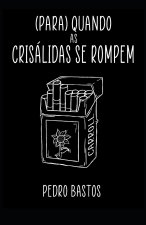 (Para) Quando as crisalidas se rompem