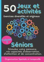 50 Jeux et Activites Exercices diversifies et originaux Seniors Volume 2