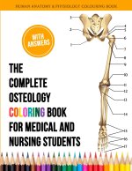 Complete Osteology Coloring Book For Medical and Nursing Students - Human Anatomy and Physiology Colouring Book