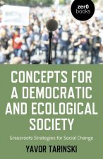 Concepts for a Democratic and Ecological Society - Grassroots Strategies for Social Change