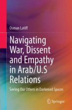 Navigating War, Dissent and Empathy in Arab/U.S Relations