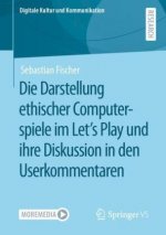 Die Darstellung Ethischer Computerspiele Im Let's Play Und Ihre Diskussion in Den Userkommentaren