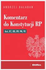 Komentarz do Konstytucji RP Art. 87, 88, 89, 90, 91