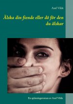 AElska din fiende eller doe foer den du alskar