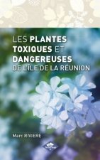 LES PLANTES TOXIQUES ET DANGEREUSES DE L'ILE DE LA REUNION