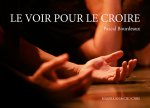 LE VOIR POUR LE CROIRE
