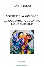 Sortir de la violence Ce que nous enseigne l'Amérique latine