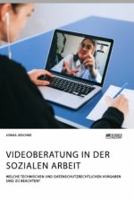 Videoberatung in der Sozialen Arbeit. Welche technischen und datenschutzrechtlichen Vorgaben sind zu beachten?