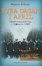 Fyra dagar i april : p?skkravallerna i Uppsala 1943