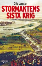 Stormaktens sista krig : Sverige och stora nordiska kriget 1700-1721