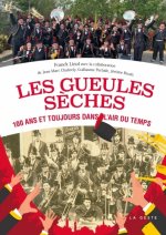 Les Gueules Seches - 100 Ans Et Toujours Dans L'air Du Temps