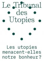 Le tribunal des utopies vol.1 : Les Utopies menacent-elles notre bonheur ? /franCais